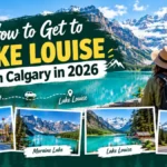 How to get to Lake Louise from Calgary in 2026 travel guide cover featuring Banff National Park and shuttle options
